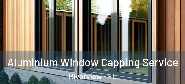  Aluminium Window Capping Service Riverview - FL