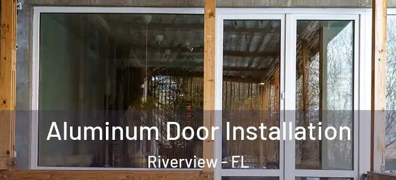  Aluminum Door Installation Riverview - FL
