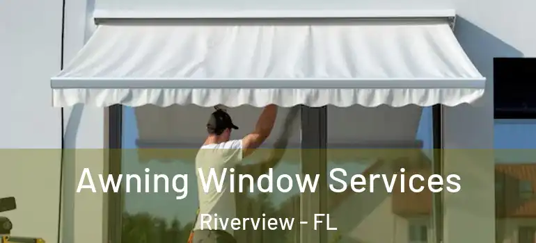  Awning Window Services Riverview - FL