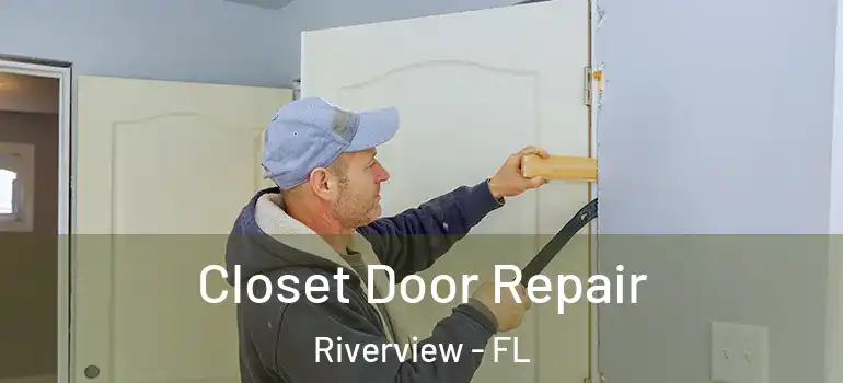  Closet Door Repair Riverview - FL