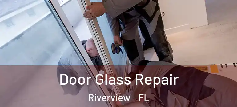  Door Glass Repair Riverview - FL