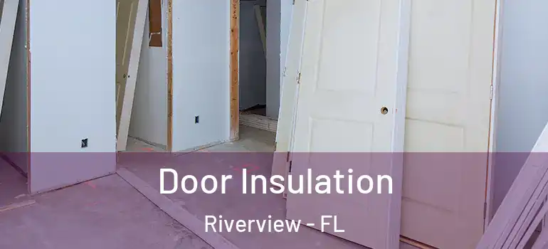  Door Insulation Riverview - FL