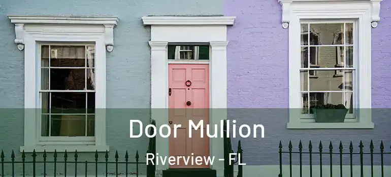  Door Mullion Riverview - FL