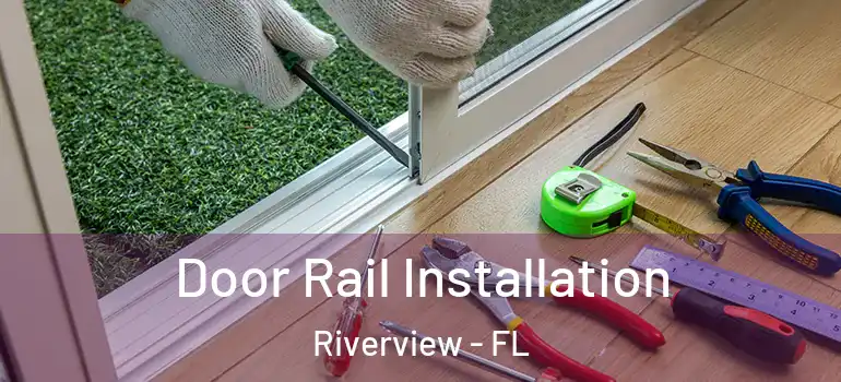  Door Rail Installation Riverview - FL