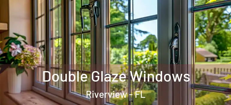  Double Glaze Windows Riverview - FL