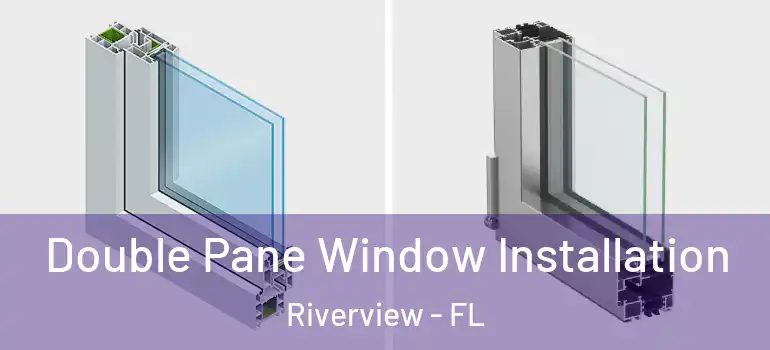  Double Pane Window Installation Riverview - FL
