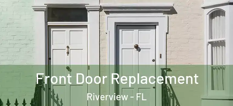  Front Door Replacement Riverview - FL