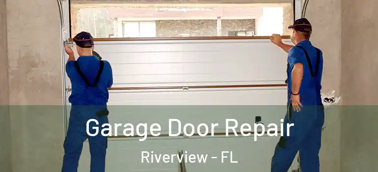  Garage Door Repair Riverview - FL