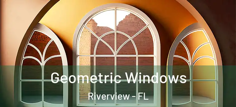  Geometric Windows Riverview - FL