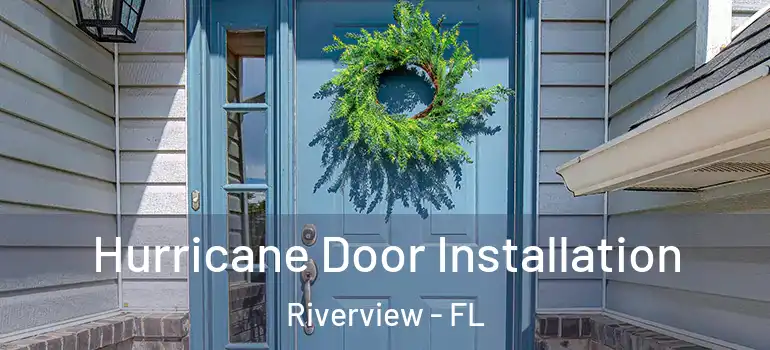  Hurricane Door Installation Riverview - FL