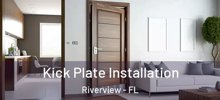 Kick Plate Installation Riverview - FL