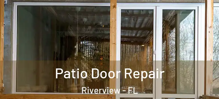  Patio Door Repair Riverview - FL