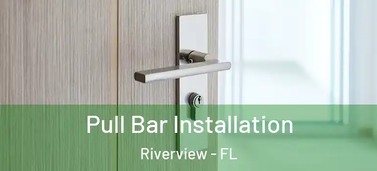  Pull Bar Installation Riverview - FL