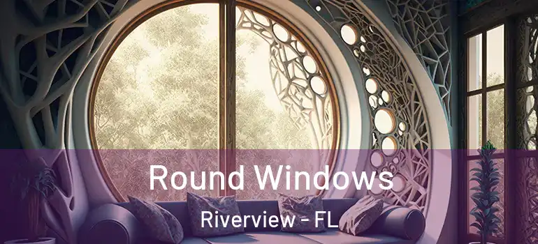  Round Windows Riverview - FL