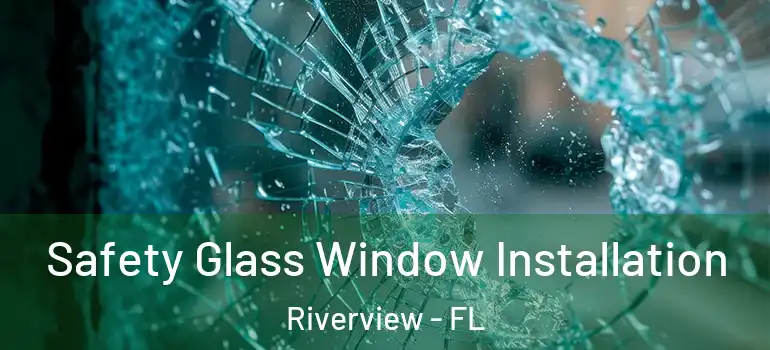  Safety Glass Window Installation Riverview - FL
