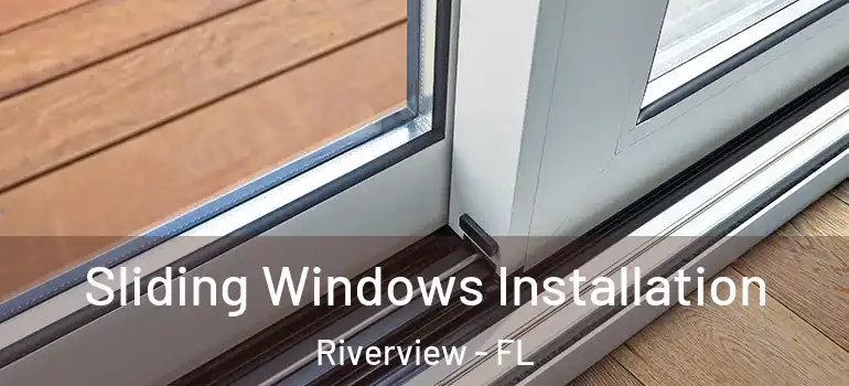  Sliding Windows Installation Riverview - FL