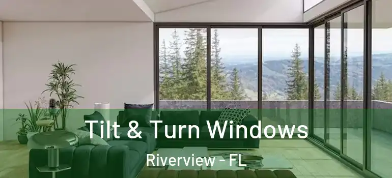  Tilt & Turn Windows Riverview - FL