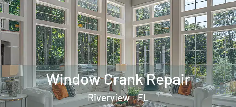  Window Crank Repair Riverview - FL