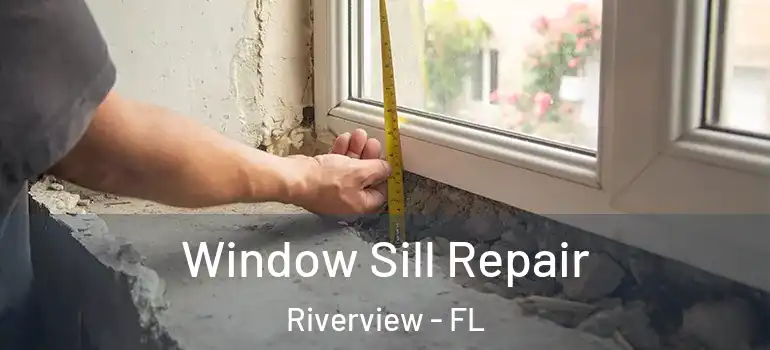  Window Sill Repair Riverview - FL